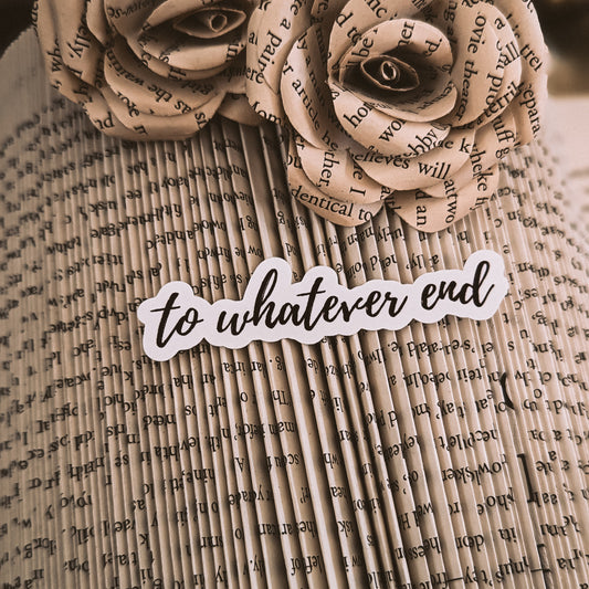 To Whatever End | Throne of Glass Vinyl Sticker