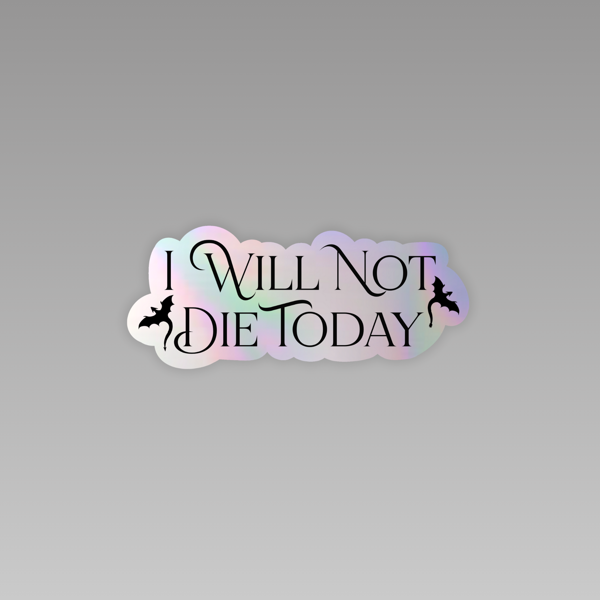 I Will Not Die Today Holographic Sticker | Fourth Wing | Rebecca Yarros | Officially Licensed