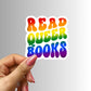 Read Queer Books Rainbow Pride Sticker