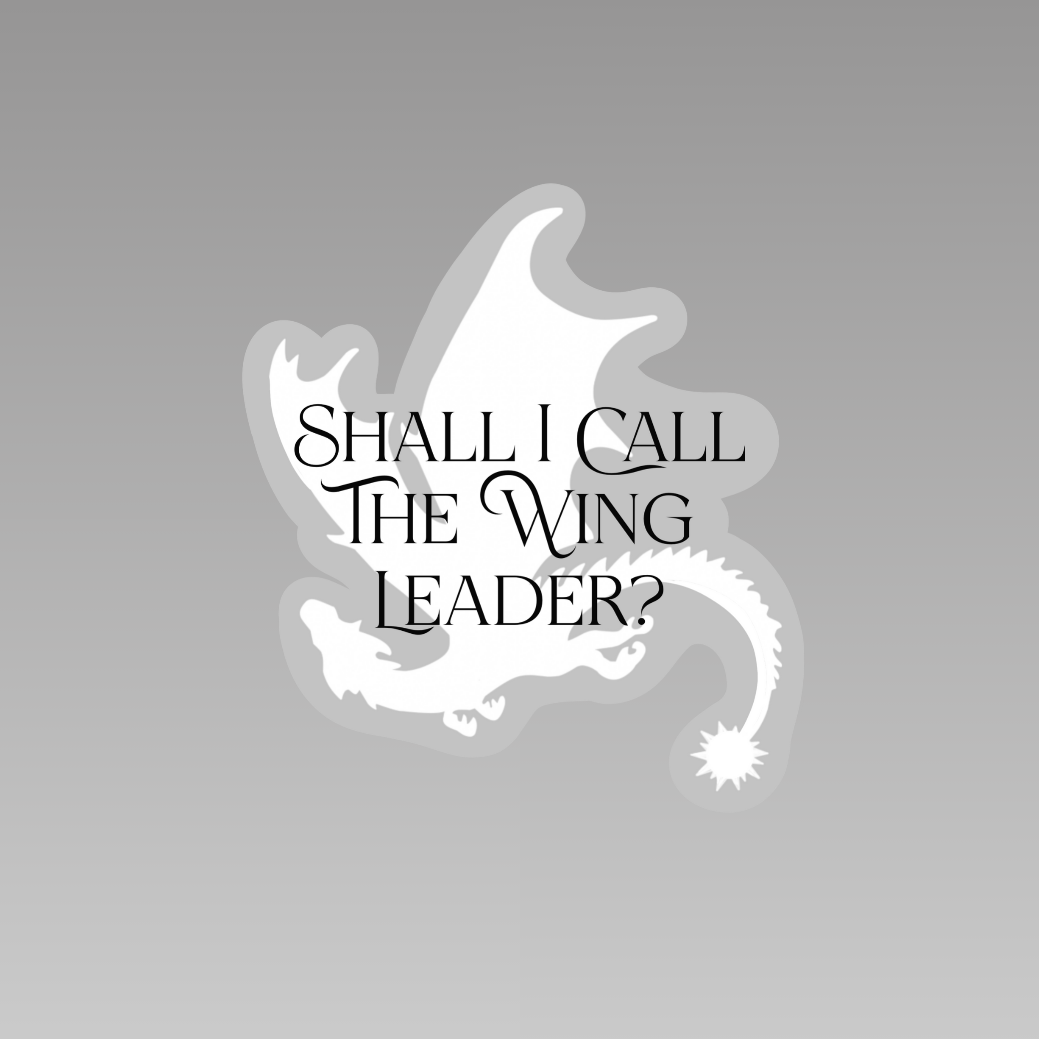 Shall I Call The Wingleader | Officially Licensed Fourth Wing