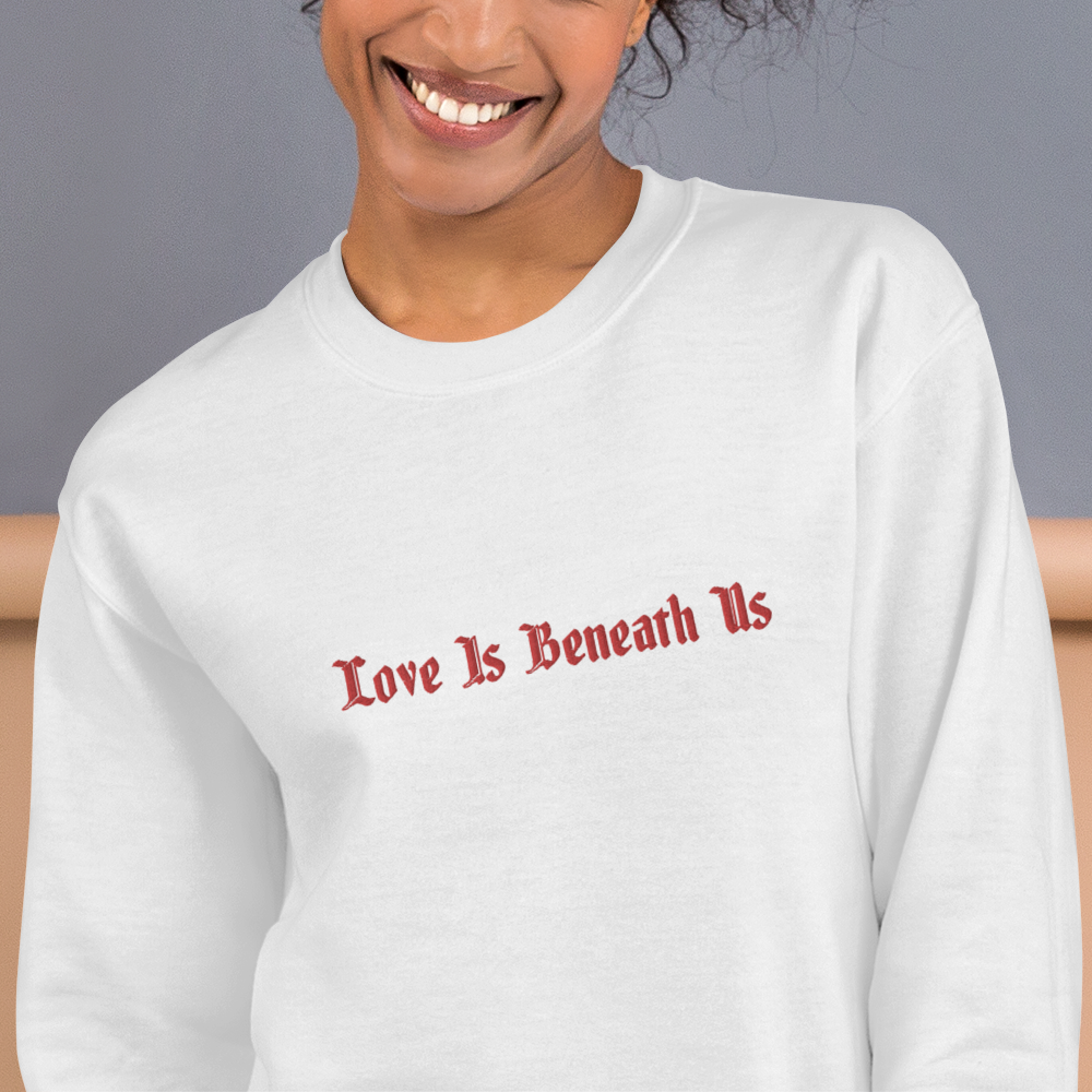 Love is Beneath Us Embroidered Sweatshirt Red Stitching | That Sik Luv | Jescie Hall | Officially Licensed |