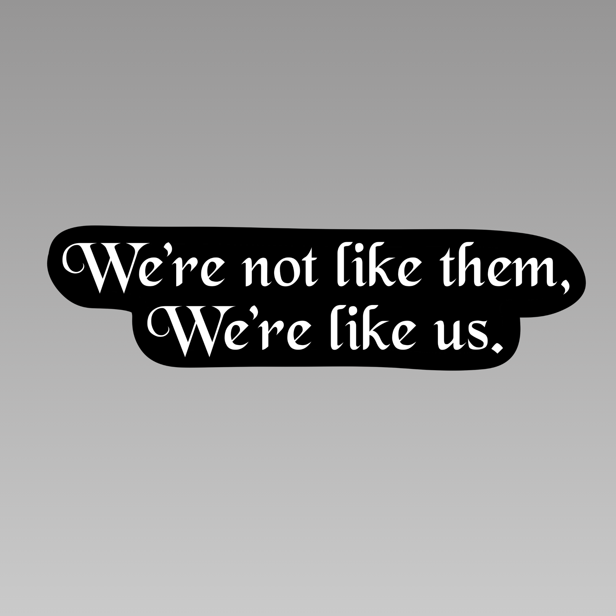 We're Like Us Vinyl Sticker | That Sik Luv | Jescie Hall | Officially Licensed